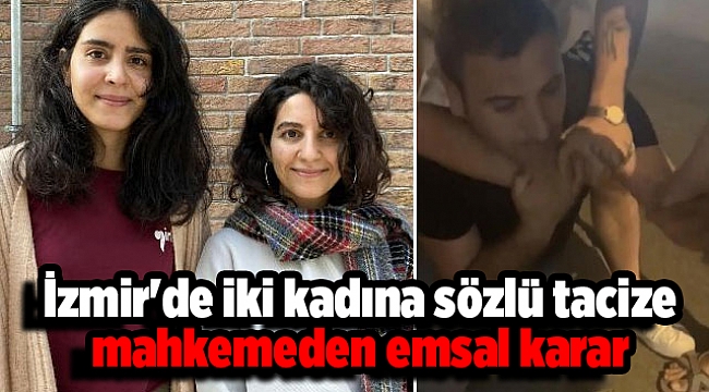 İzmir'de iki kadına sözlü tacize mahkemeden emsal karar