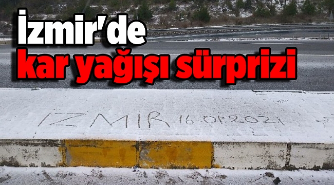 İzmir'de kar yağışı sürprizi
