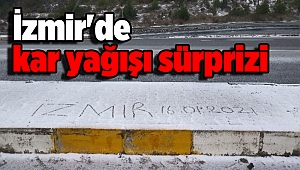 İzmir'de kar yağışı sürprizi