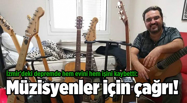 İzmir'deki depremde hem evini hem işini kaybetti: Müzisyenler için çağrı!