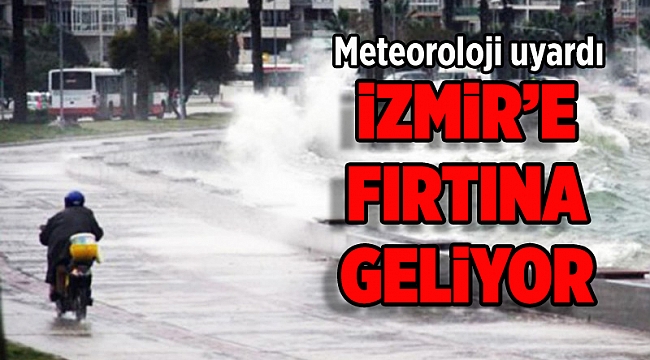 İzmir' fırtına geliyor!