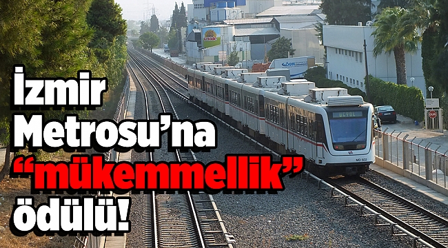 İzmir Metrosu’na “mükemmellik” ödülü!