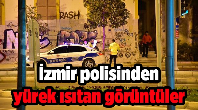 İzmir polisinden yürek ısıtan görüntüler 