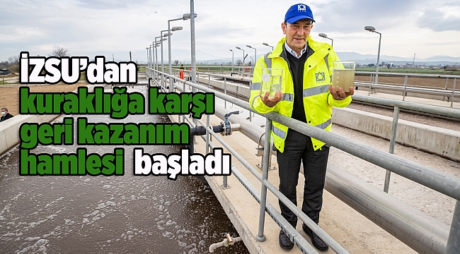 İZSU’dan kuraklığa karşı geri kazanım hamlesi
