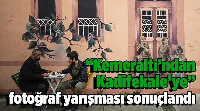“Kemeraltı’ndan Kadifekale’ye” fotoğraf yarışması sonuçlandı
