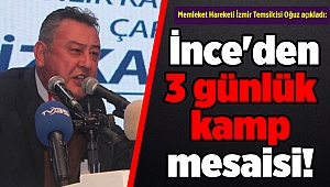 Memleket Hareketi İzmir Temsilcisi Oğuz açıkladı: İnce'den 3 günlük kamp mesaisi!