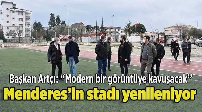 Menderes'in stadı yenileniyor.. Başkan Artcı; 'Modern bir görüntüye kavuşacak''