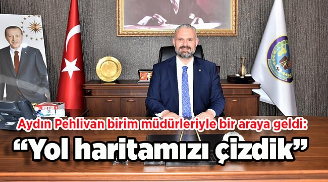 Menemen Belediye Başkan Vekili Aydın Pehlivan: “Birim sorumlularımızla istişarede bulunup yol haritamızı çizdik”