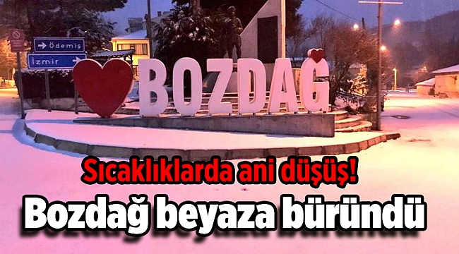 Ödemiş Bozdağ beyaza büründü