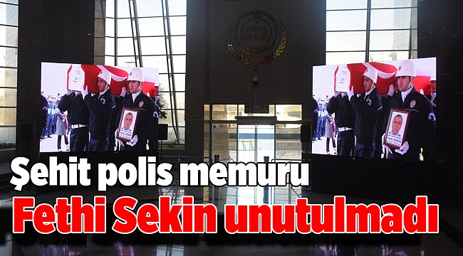 Şehit polis memuru Fethi Sekin unutulmadı