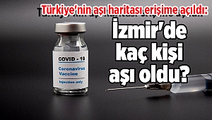 Türkiye'nin aşı haritası erişime açıldı: İzmir'de kaç kişi aşı oldu?