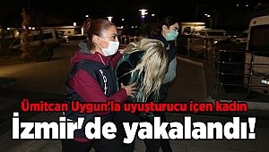 Ümitcan Uygun'la uyuşturucu içen kadın İzmir'de yakalandı!