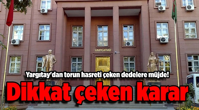 Yargıtay'dan torun hasreti çeken dedelere müjde! Dikkat çeken karar