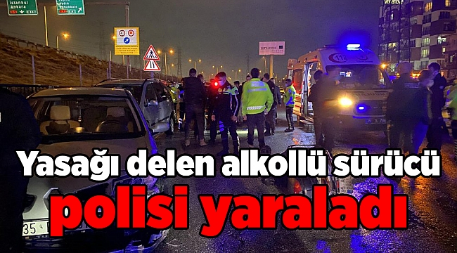 Yasağı delen alkollü sürücü polisin yaralanmasına neden oldu