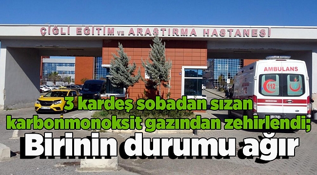 3 kardeş sobadan sızan karbonmonoksit gazından zehirlendi; Birinin durumu ağır