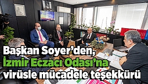 Başkan Soyer’den, İzmir Eczacı Odası’na virüsle mücadele teşekkürü