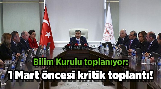 Bilim Kurulu toplanıyor: 1 Mart öncesi kritik toplantı!