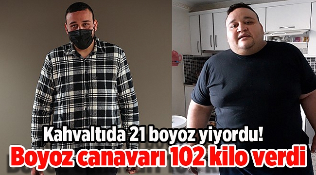 &#039;Boyoz canavarı&#039; 102 kilo eridi!