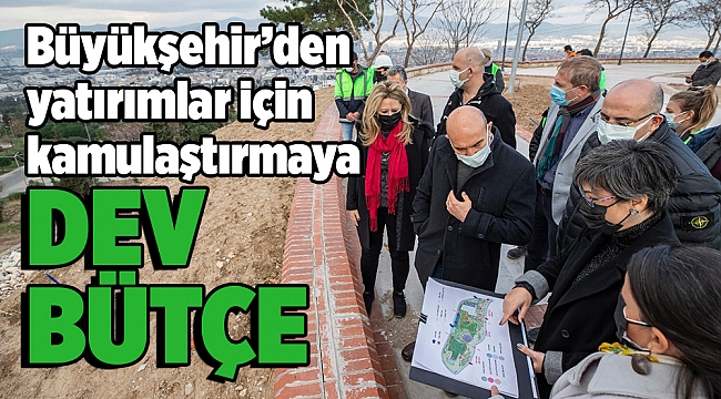 Büyükşehir’den yatırımlar için kamulaştırmaya dev bütçe