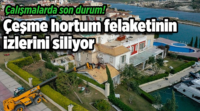 Çeşme hortum felaketinin izlerini siliyor