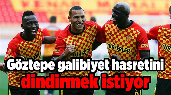 Göztepe galibiyet hasretini dindirmek istiyor