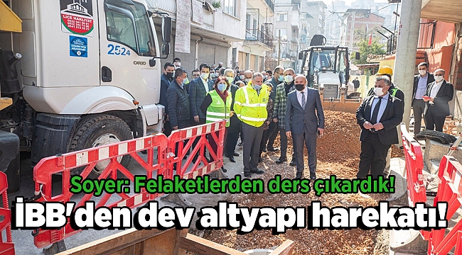 İBB'den dev altyapı harekatı! Soyer: Felaketlerden ders çıkardık!