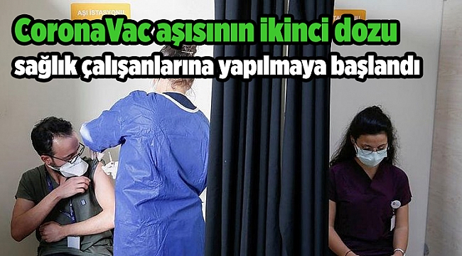 İzmir'de CoronaVac aşısının ikinci dozu sağlık çalışanlarına yapılmaya başlandı