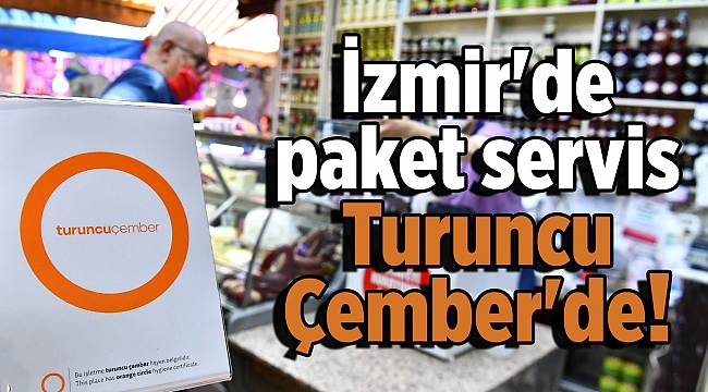 İzmir'de paket servis de Turuncu Çember'de!