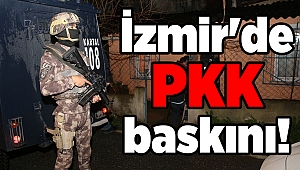 İzmir'de PKK baskını!