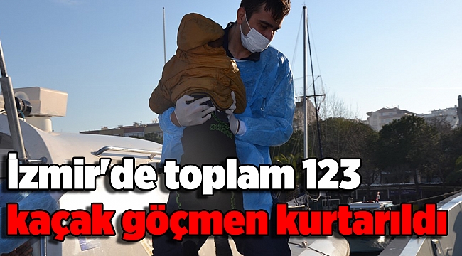 İzmir'de toplam 123 kaçak göçmen kurtarıldı