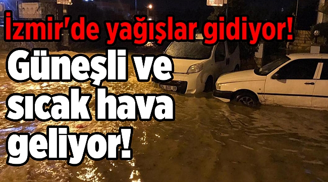 İzmir'de yağışlar gidiyor, güneşli ve sıcak hava geliyor!