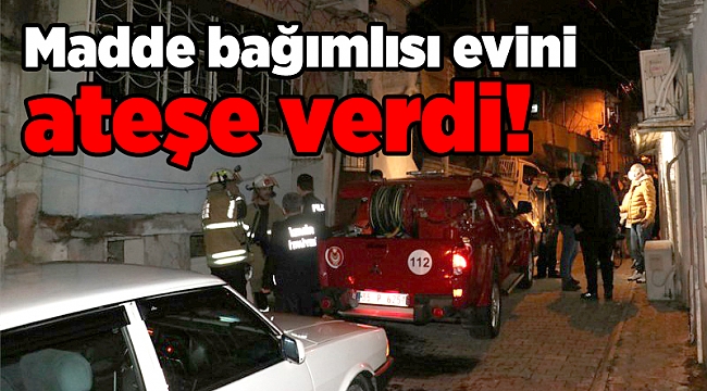 İzmir'de yangın paniği: 'Çekti gitti ev yandı'