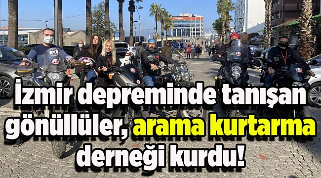 İzmir depreminde tanışan gönüllüler, arama kurtarma derneği kurdu