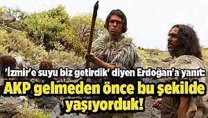 'İzmir'e suyu biz getirdik' diyen Erdoğan'a yanıt: AKP gelmeden önce bu şekilde yaşıyorduk!