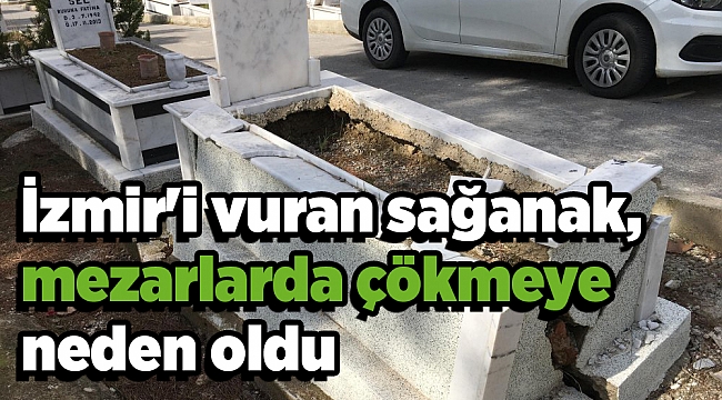 İzmir'i vuran sağanak, mezarlarda çökmeye neden oldu