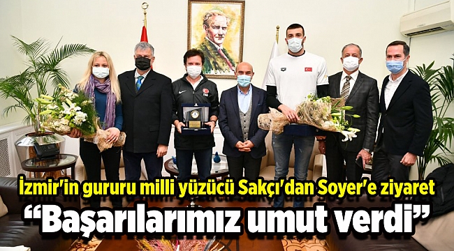 İzmir&#039;in gururu milli yüzücü Sakçı&#039;dan Soyer&#039;e ziyaret