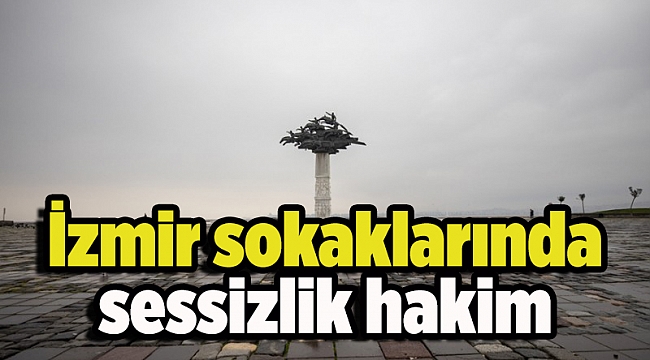 İzmir sokaklarında sessizlik hakim