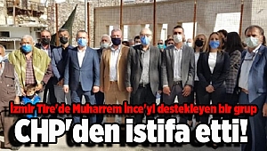 İzmir Tire'de Muharrem İnce'yi destekleyen bir grup, CHP'den istifa etti
