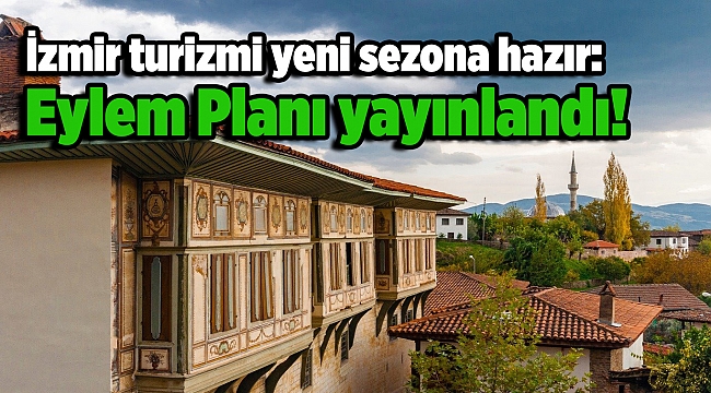 İzmir turizmi yeni sezona hazır: Eylem Planı yayınlandı!