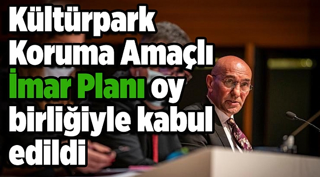 Kültürpark Koruma Amaçlı İmar Planı oy birliğiyle kabul edildi
