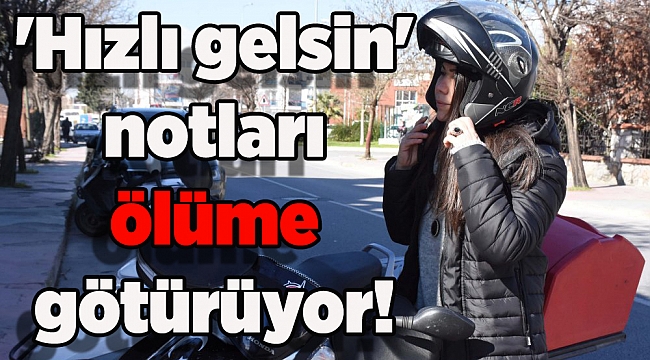 Kuryeler isyan etti ve çağrı yaptı! 'Hızlı gelsin' notları ölüme götürüyor!