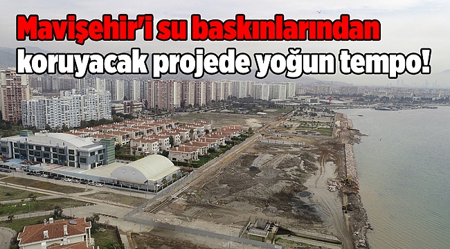 Mavişehir'i su baskınlarından koruyacak projede yoğun tempo!