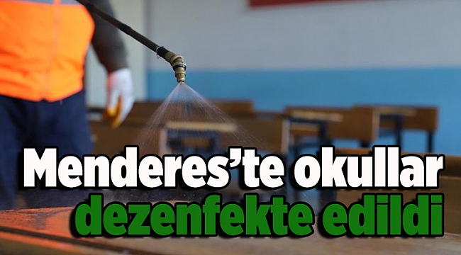 Menderes’te Okullar Dezenfekte Edildi