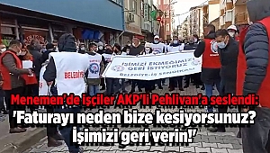 Menemen'de işçiler AKP'li Pehlivan'a seslendi: 'Faturayı neden bize kesiyorsunuz? İşimizi geri verin!'