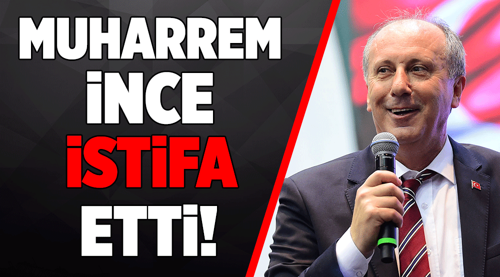 Muharrem İnce, CHP'den istifa etti