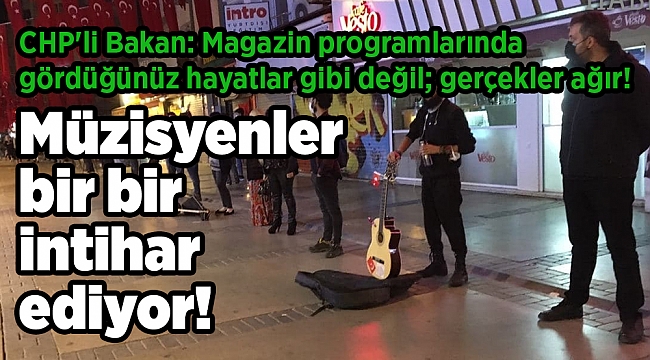 Müzisyenler bir bir intihar ediyor! CHP'li Bakan: Magazin programlarında gördüğünüz hayatlar gibi değil; gerçekler ağır!