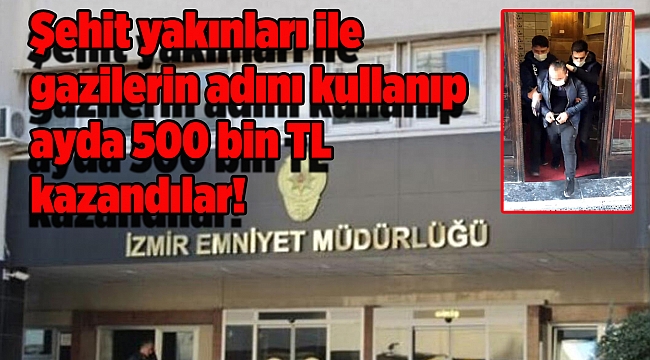 Şehit yakınları ile gazilerin adını kullanıp ayda 500 bin TL kazandılar!