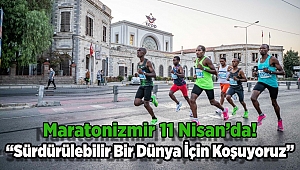 “Sürdürülebilir Bir Dünya İçin Koşuyoruz”: Maratonizmir 11 Nisan’da!