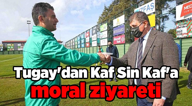 Tugay'dan Kaf Sin Kaf'a moral ziyareti