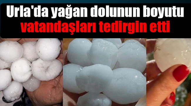Urla'da yağan dolunun boyutu vatandaşları tedirgin etti